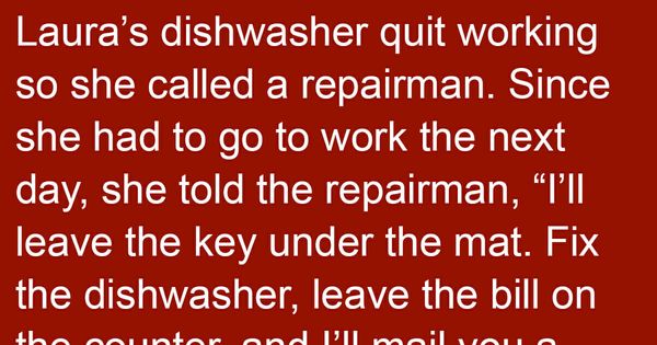 Woman left instructions for the repairman but he decided not to listen