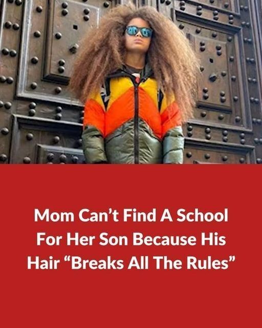 Her Son’s Hair ‘Breaks All The Rules’ And Now She Can’t Find A School