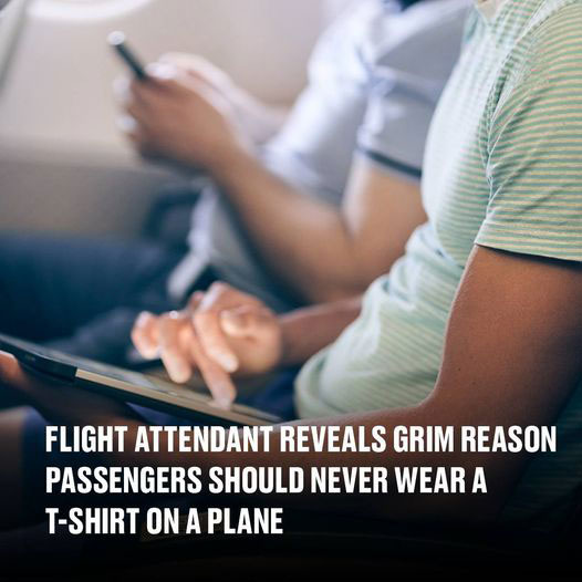 Flight attendant reveals grim reason passengers should never wear a t-shirt on a plane