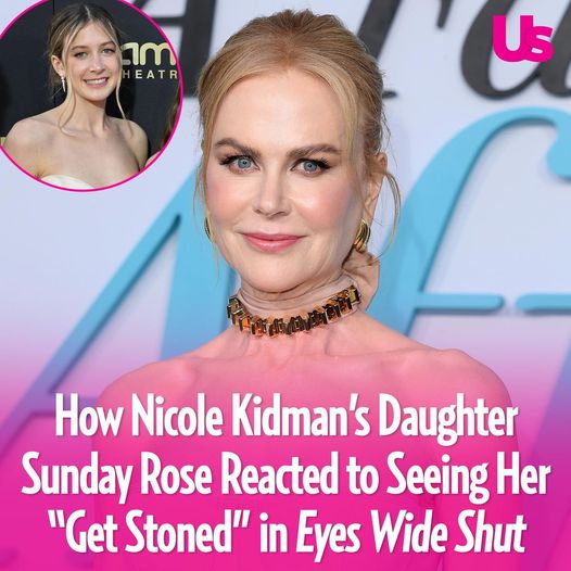 Nicole Kidman Shares Daughter’s Reaction to Eyes Wide Shut Scene