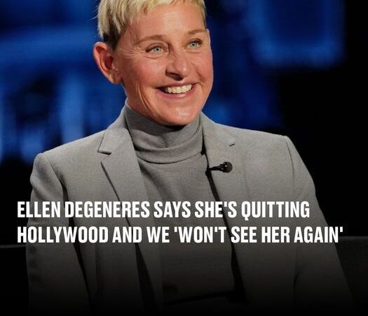 Ellen DeGeneres says she’s quitting Hollywood and we ‘won’t see her again’