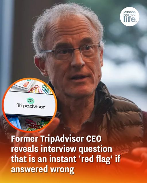 Former TripAdvisor CEO Reveals Interview Question That is an Instant ‘Red Flag’ If Answered Wrong