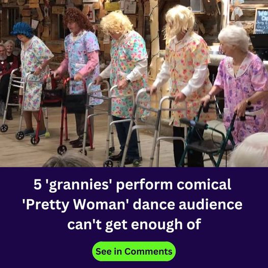 5 ‘Old Ladies’ Take The Stage For Unforgettable ‘Pretty Woman’ Dance