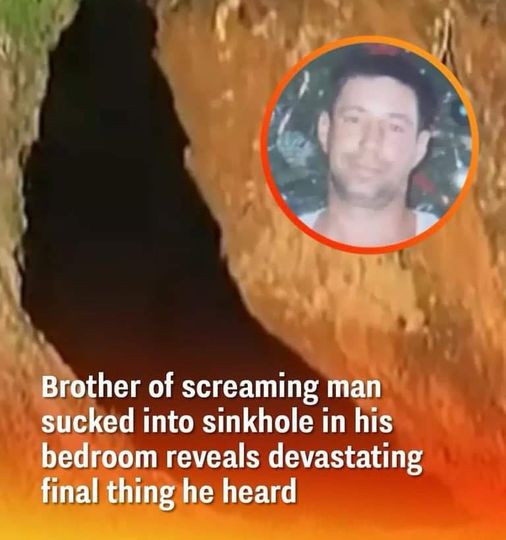 Brother of screaming man sucked into sinkhole in his bedroom reveals devastating final thing he heard