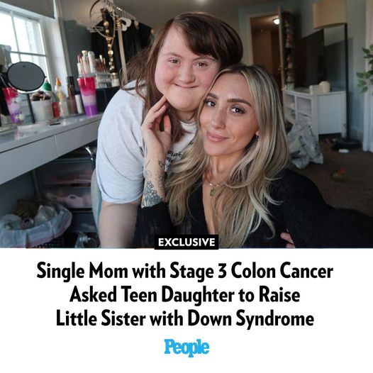 Single Mom with Stage 3 Colon Cancer Asked Teen Daughter to Raise Little Sister with Down Syndrome (Exclusive)