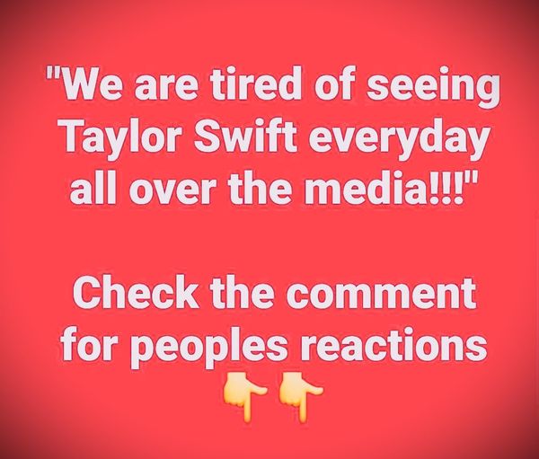 We’re Sick of Seeing Taylor Swift in the Media Every Day!!!!!!