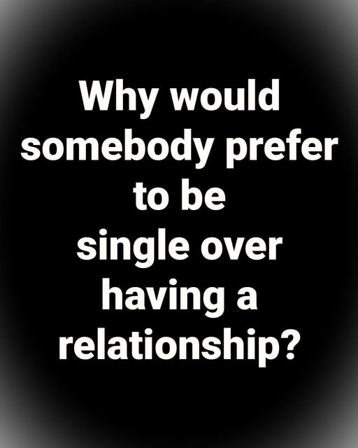 12 Reasons Why People Choose to Stay Single