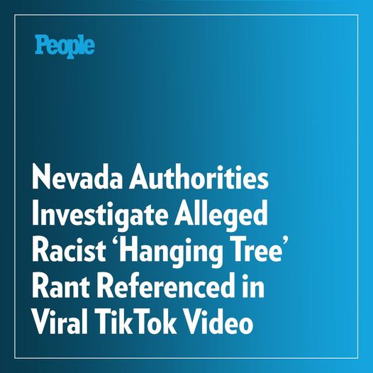 Nevada Authorities Investigate Alleged Racist ‘Hanging Tree’ Rant Referenced in Viral TikTok Video