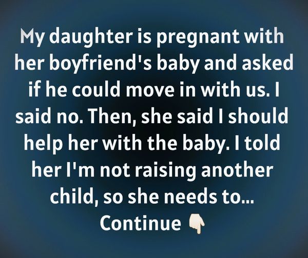 I Won’t Help My 19-Year-Old Daughter Raise Her Child if She Becomes Pregnant