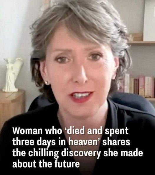 Woman who ‘died and was in heaven for 3 days’ reveals a chilling vision of the future