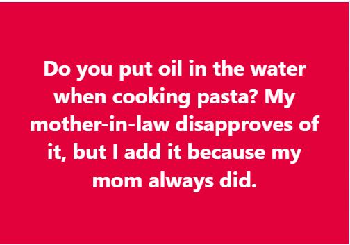 Should you add oil to the water for pasta?