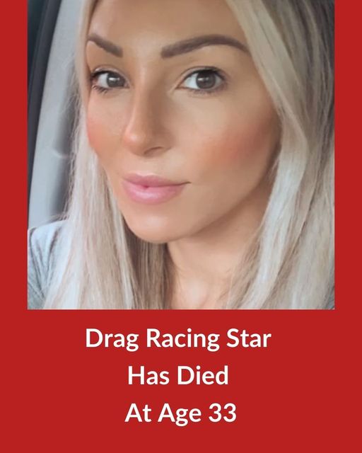 Drag Racing Star Tragically Passed Away At 33