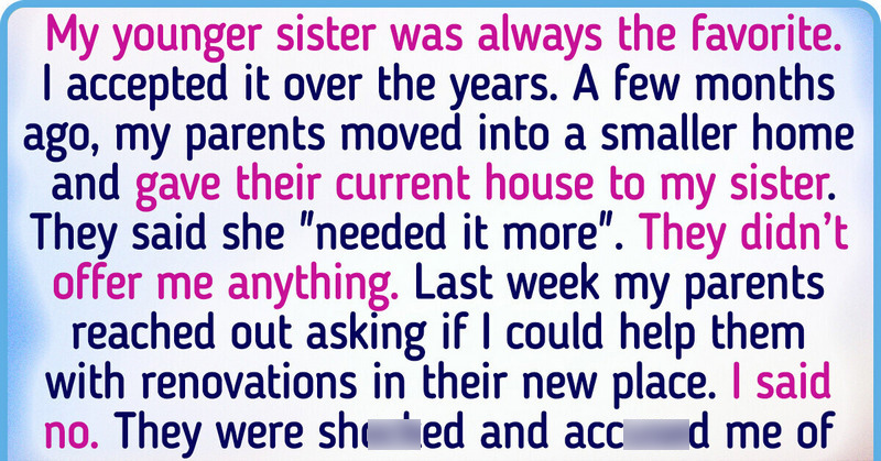 I Was Never the Favorite Child, and Now I Refuse to Help My Parents After They Gave My Sister a House