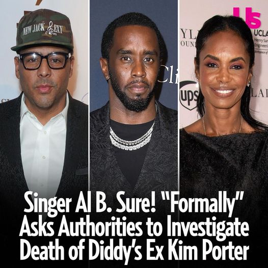 Al B. Sure! Wants Death of Diddy’s Ex Kim Porter to Be Investigated